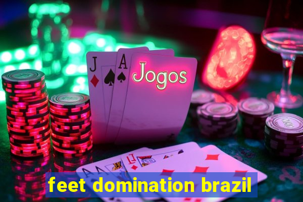 feet domination brazil